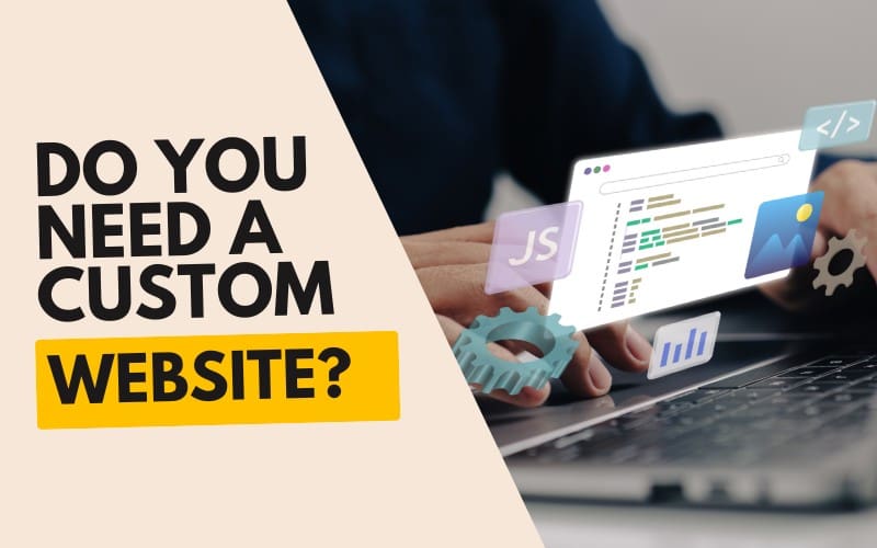 A person working on a laptop, with floating code and icons, promoting the need for a custom website. Text reads "Do you need a custom website?"