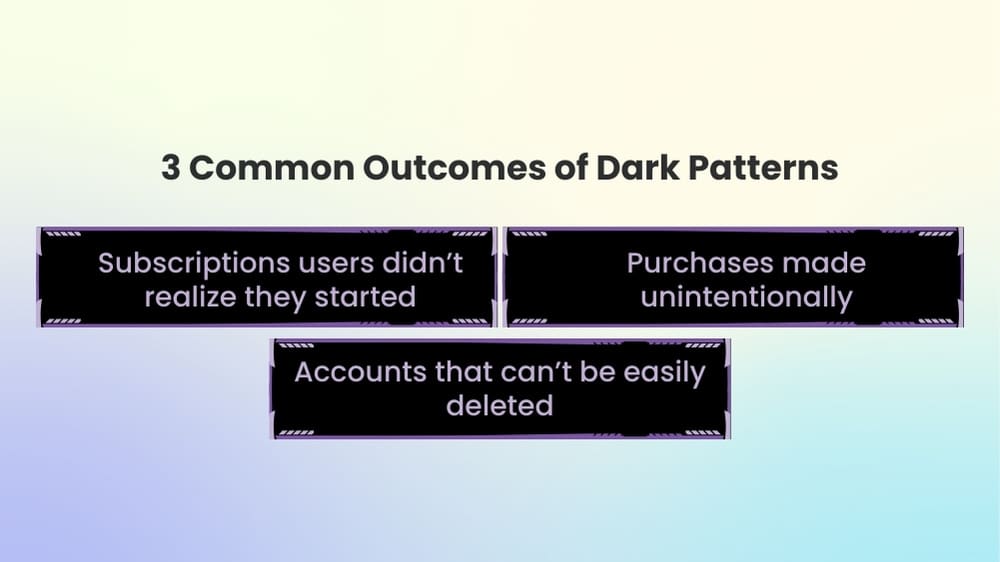 3 Common Outcomes of Dark Patterns